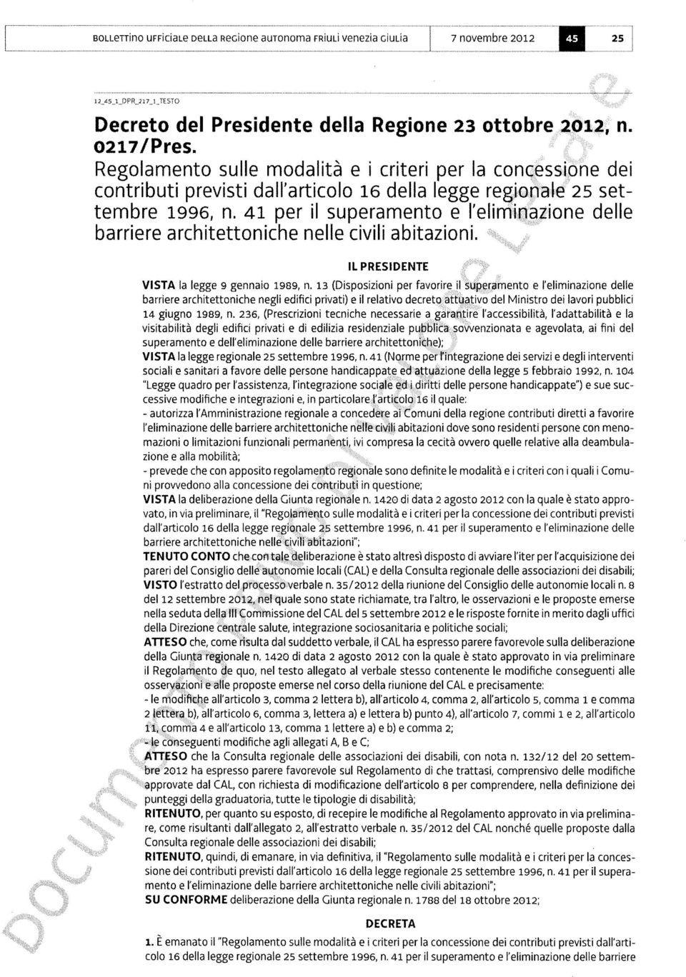 41 per il superamento è l'eliminazione delle barriere architettoniche nelle civili abitazioni. IL PRESIDENTE #. 'le%, 'l}b»?illl'í 'ffi VISTA la legge g gennaio îgsg, n.