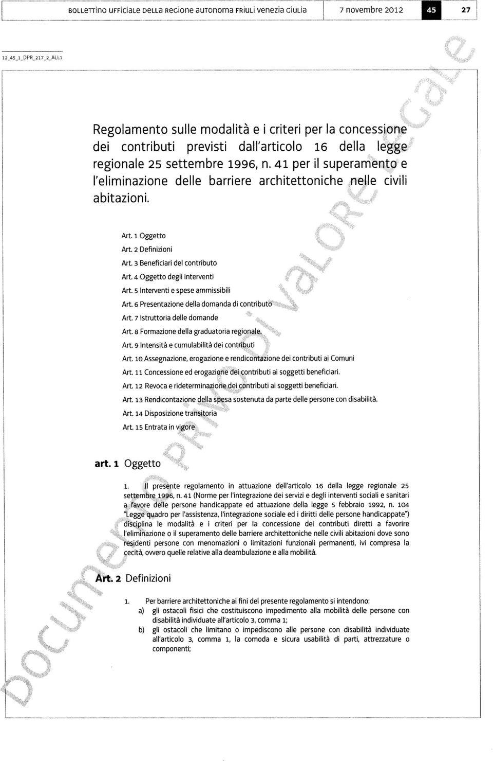 41 per il superamento e l'eliminazione delle barrìere architettoniche nelle civili abitazioni. Art. í Oggetto Art. 2 Definizioni Art. 3 Beneficiari del contributo Art. 4 0ggetto degli interventi Art.