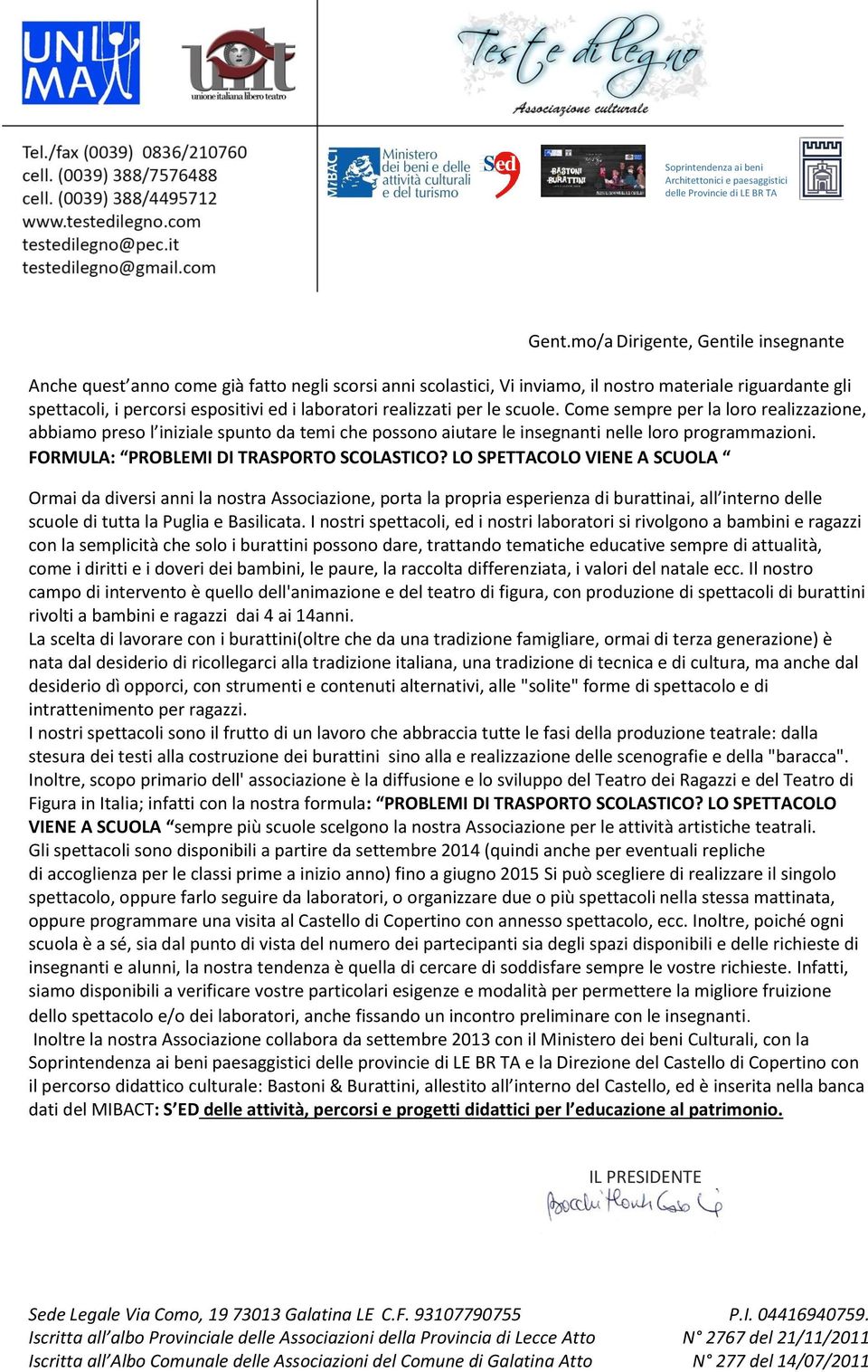 realizzati per le scuole. Come sempre per la loro realizzazione, abbiamo preso l iniziale spunto da temi che possono aiutare le insegnanti nelle loro programmazioni.