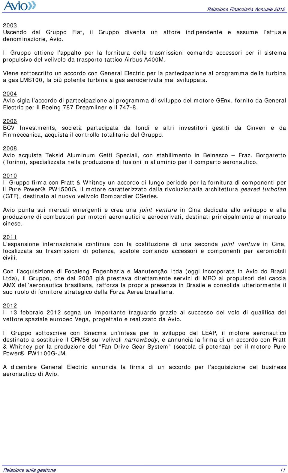 Viene sottoscritto un accordo con General Electric per la partecipazione al programma della turbina a gas LMS100, la più potente turbina a gas aeroderivata mai sviluppata.