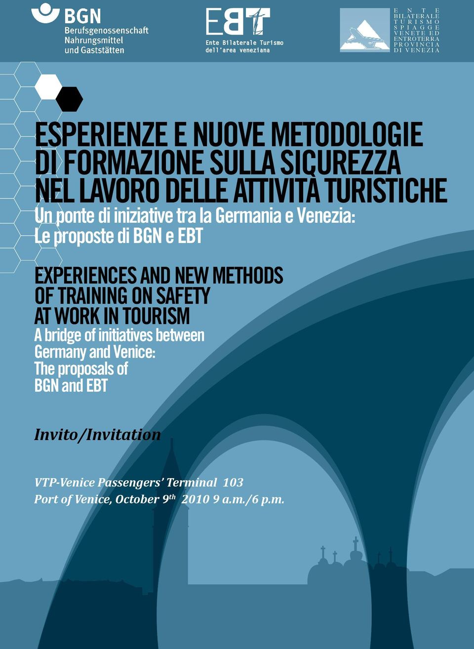 Venezia: Le proposte di BGN e EBT EXPERIENCES AND NEW METHODS OF TRAINING ON SAFETY AT WORK IN TOURISM A bridge of initiatives