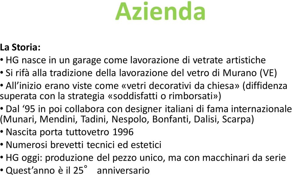 95 in poi collabora con designer italiani di fama internazionale (Munari, Mendini, Tadini, Nespolo, Bonfanti, Dalisi, Scarpa) Nascita porta