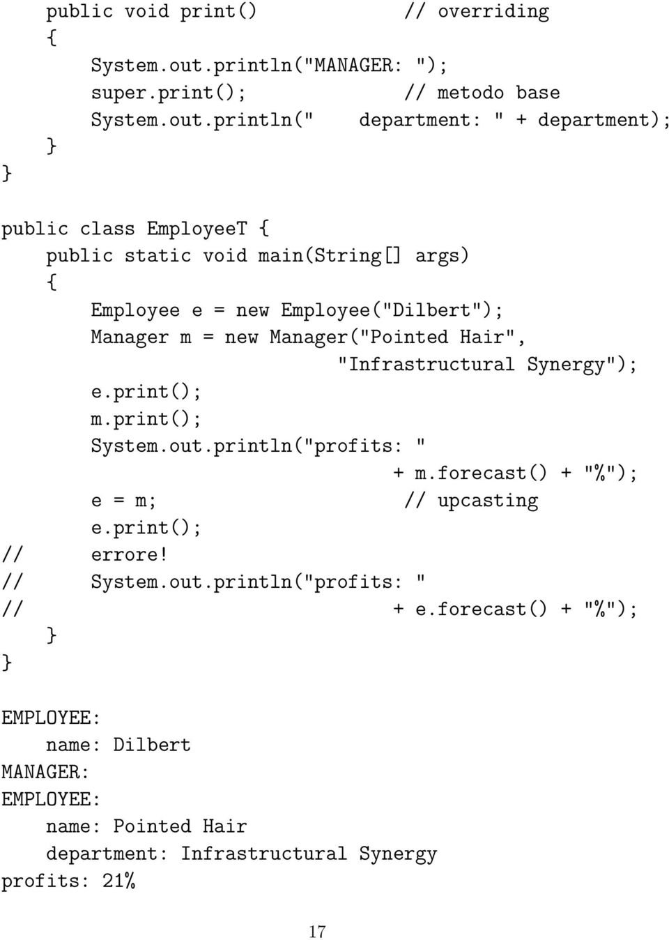 println(" department: " + department); public class EmployeeT public static void main(string[] args) Employee e = new Employee("Dilbert"); Manager m =