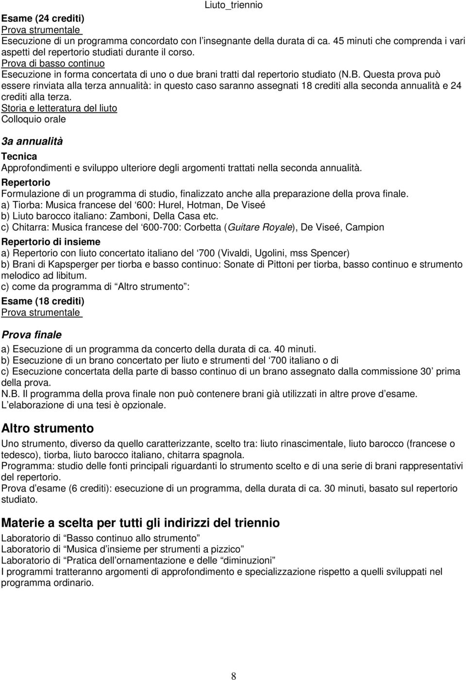 Colloquio orale 3a annualità Approfondimenti e sviluppo ulteriore degli argomenti trattati nella seconda annualità.