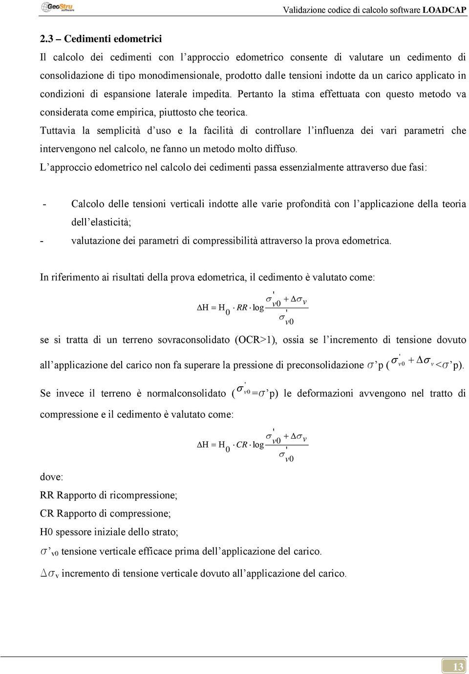 mpedta. Pertanto la stma effettuata on uesto metodo va onsderata ome empra, puttosto he teora.