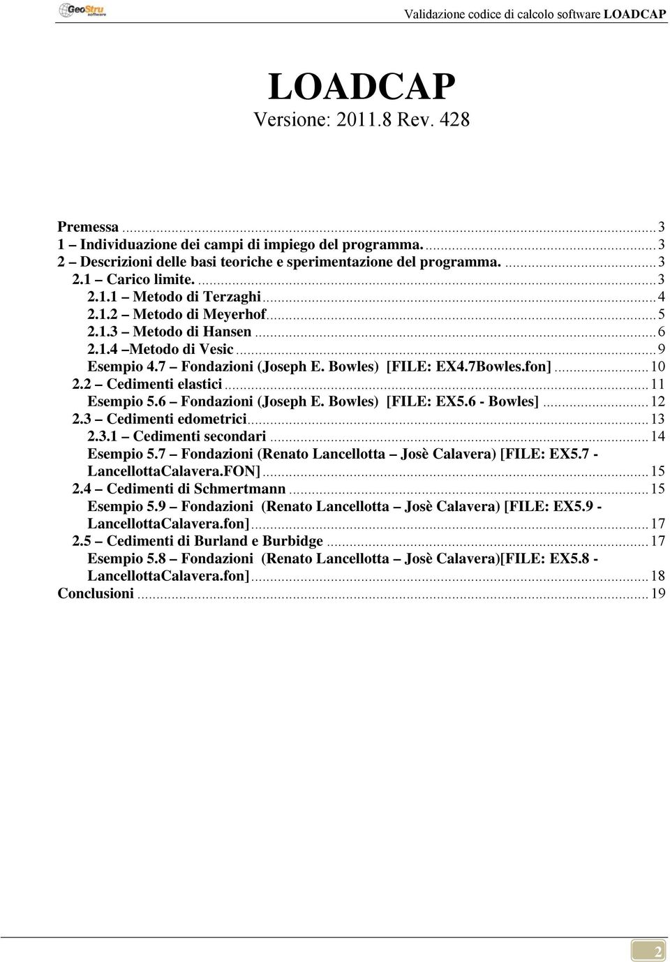 6 - owles]....3 Cedment edometr... 3.3. Cedment ondar... 4 Empo 5.7 Fondazon (Renato anellotta Josè Calavera) [FIE: EX5.7 - anellottacalavera.fon]... 5.4 Cedment d Shmertmann... 5 Empo 5.