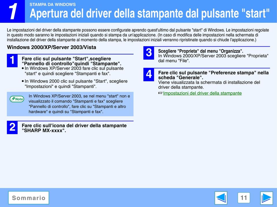 (In caso di modifica delle impostazioni nella schermata di installazione del driver della stampante al momento della stampa, le impostazioni iniziali verranno ripristinate quando si chiude