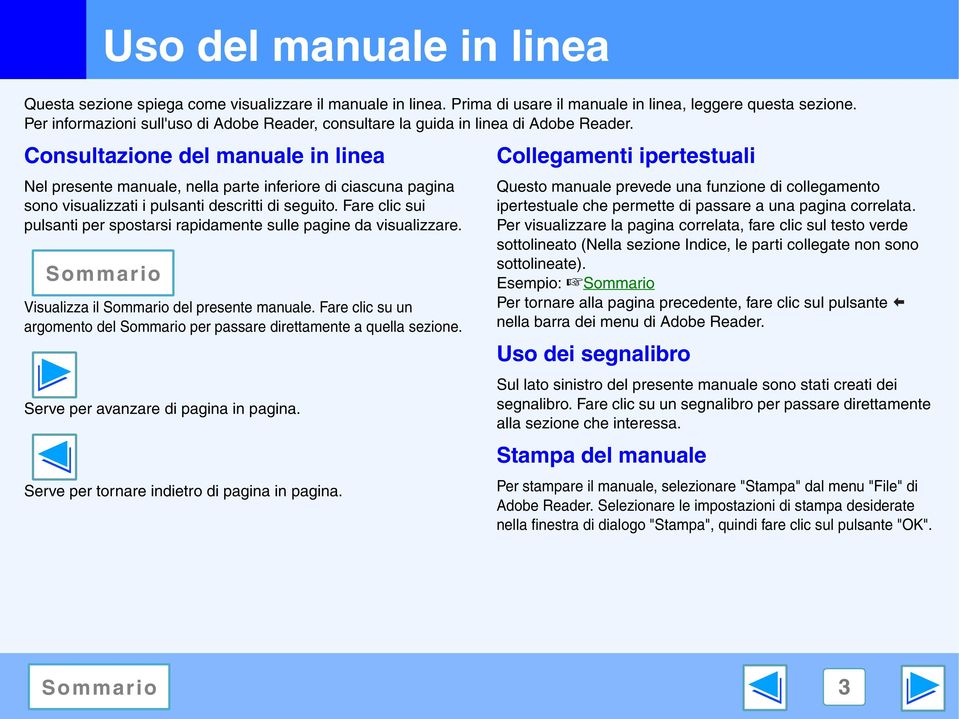 Consultazione del manuale in linea Nel presente manuale, nella parte inferiore di ciascuna pagina sono visualizzati i pulsanti descritti di seguito.