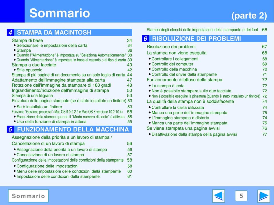 alla carta 47 Rotazione dell'immagine da stampare di 80 gradi 48 Ingrandimento/riduzione dell'immagine di stampa 50 Stampa di una filigrana 53 Pinzatura delle pagine stampate (se è stato installato