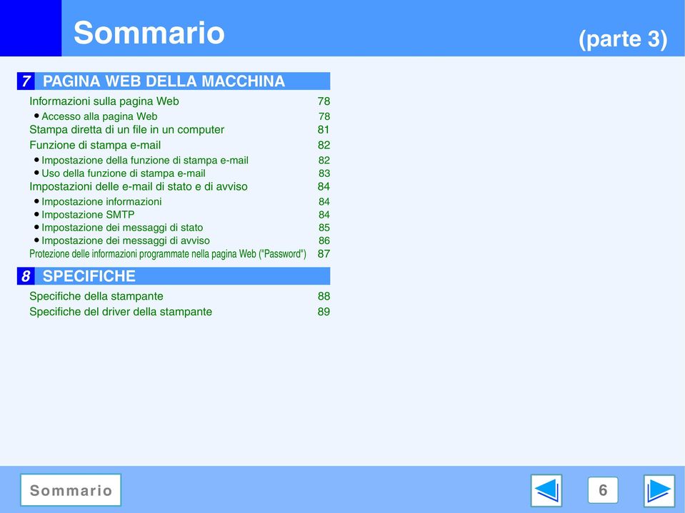 stato e di avviso 84 Impostazione informazioni 84 Impostazione SMTP 84 Impostazione dei messaggi di stato 85 Impostazione dei messaggi di avviso 86