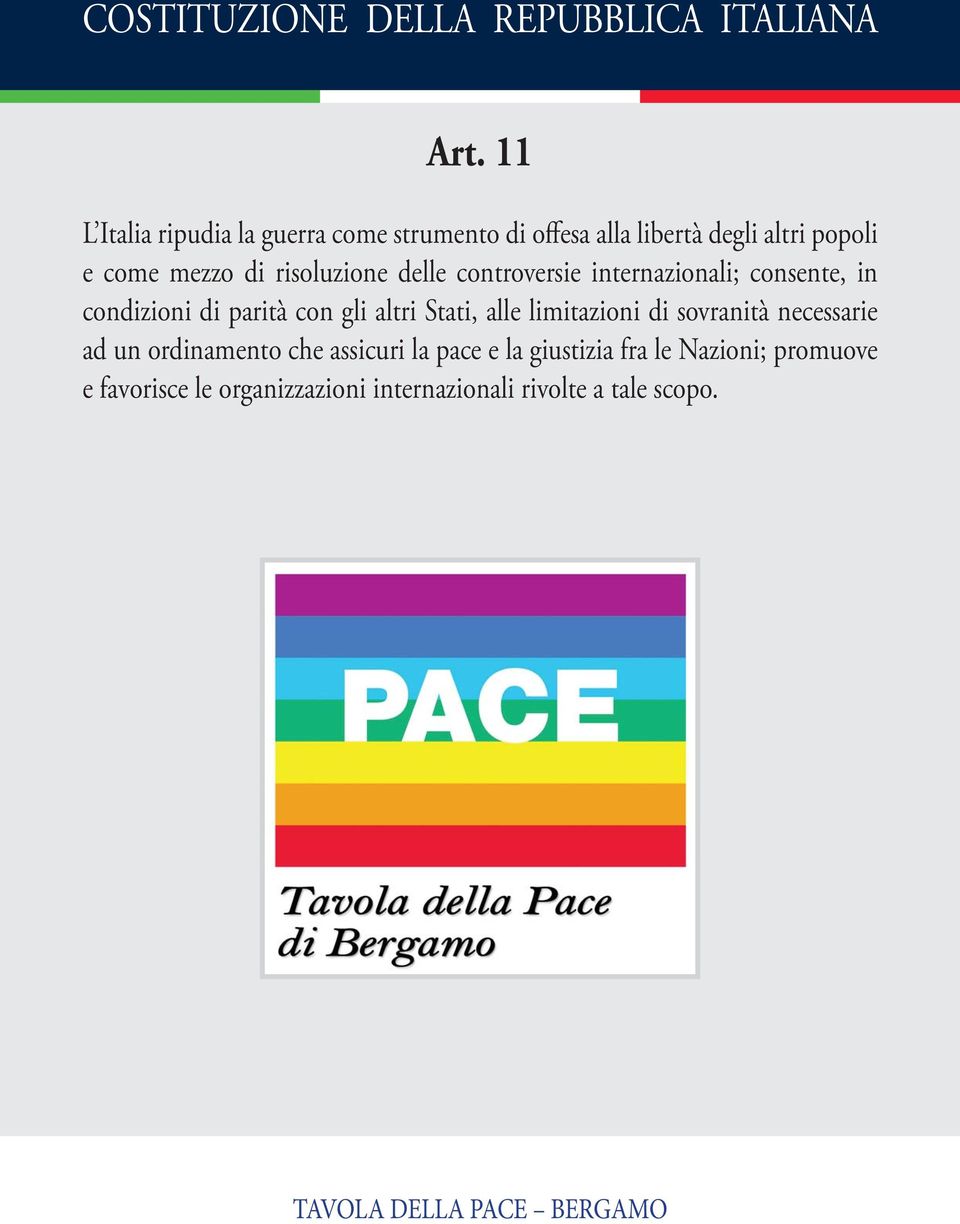 alle limitazioni di sovranità necessarie ad un ordinamento che assicuri la pace e la giustizia fra le