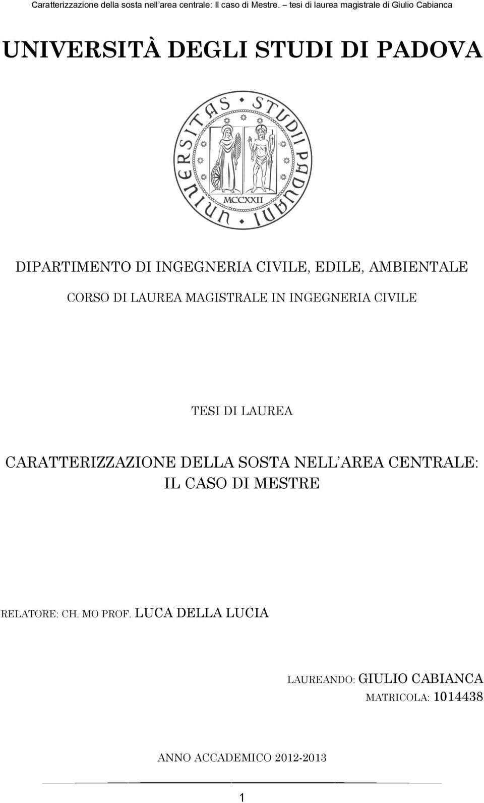 CARATTERIZZAZIONE DELLA SOSTA NELL AREA CENTRALE: IL CASO DI MESTRE RELATORE: CH.