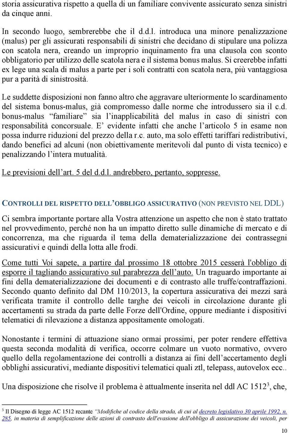 are convivente assicurato senza sinistri da cinque anni. In secondo lu