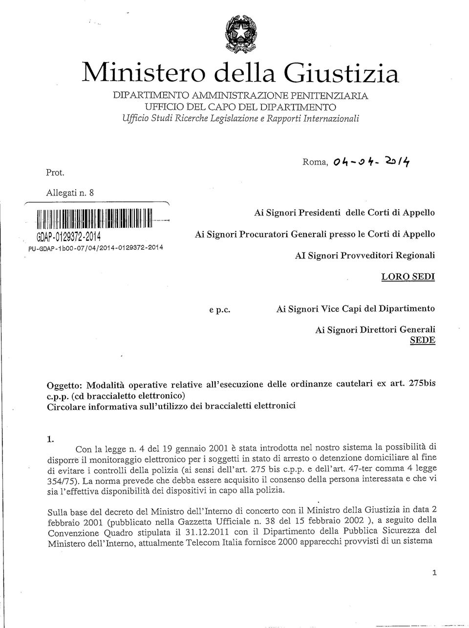 Provveditori Regionali LORO SEDI e p.c. Ai Signori Vice Capi del Dipartimento Ai Signori Direttori Generali SEDE Oggetto: Modalità operative relative all'esecuzione delle ordinanze cautelari ex art.