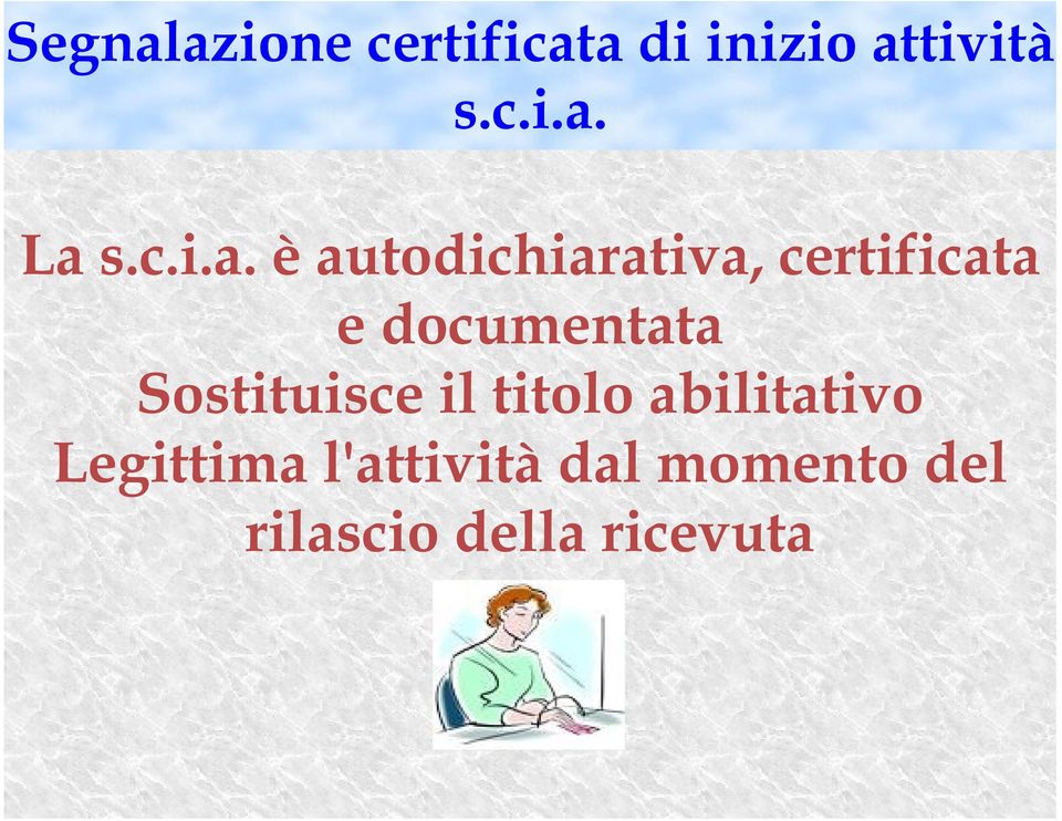 è autodichiarativa, certificata e documentata