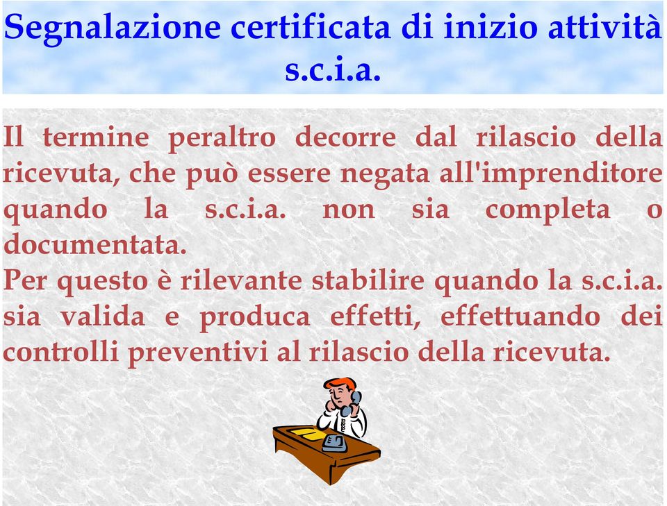 rilascio della ricevuta, che può essere negata all'imprenditore quando la s.c.i.a. non sia completa o documentata.