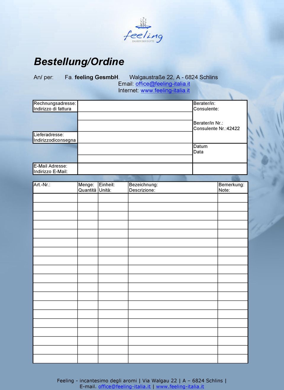 : Consulente Nr.:42422 Datum Data E-Mail Adresse: Indirizzo E-Mail: Art.-Nr.
