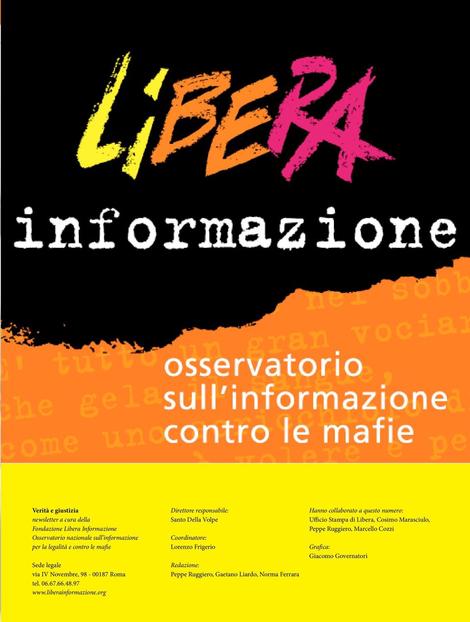 org Direttore responsabile: Santo Della Volpe Coordinatore: Lorenzo Frigerio Redazione: Peppe Ruggiero, Gaetano Liardo, Norma Ferrara