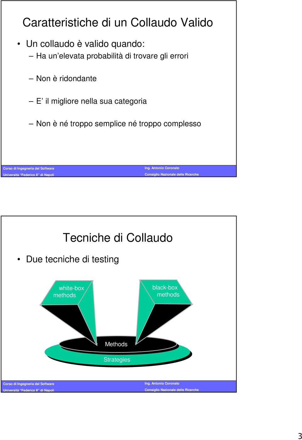 nella sua categoria Non è né troppo semplice né troppo complesso Tecniche di