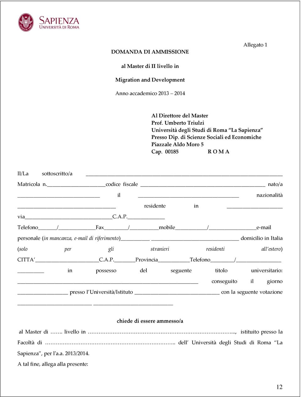 codice fiscale nato/a il nazionalità residente in via C.A.P.