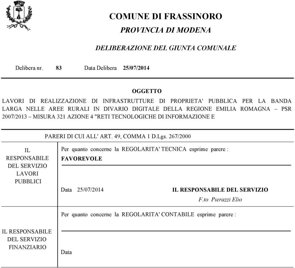 EMILIA ROMAGNA PSR 2007/2013 MISURA 321 AZIONE 4 "RETI TECNOLOGICHE DI INFORMAZIONE E PARERI DI CUI ALL' ART. 49, COMMA 1 D.Lgs.