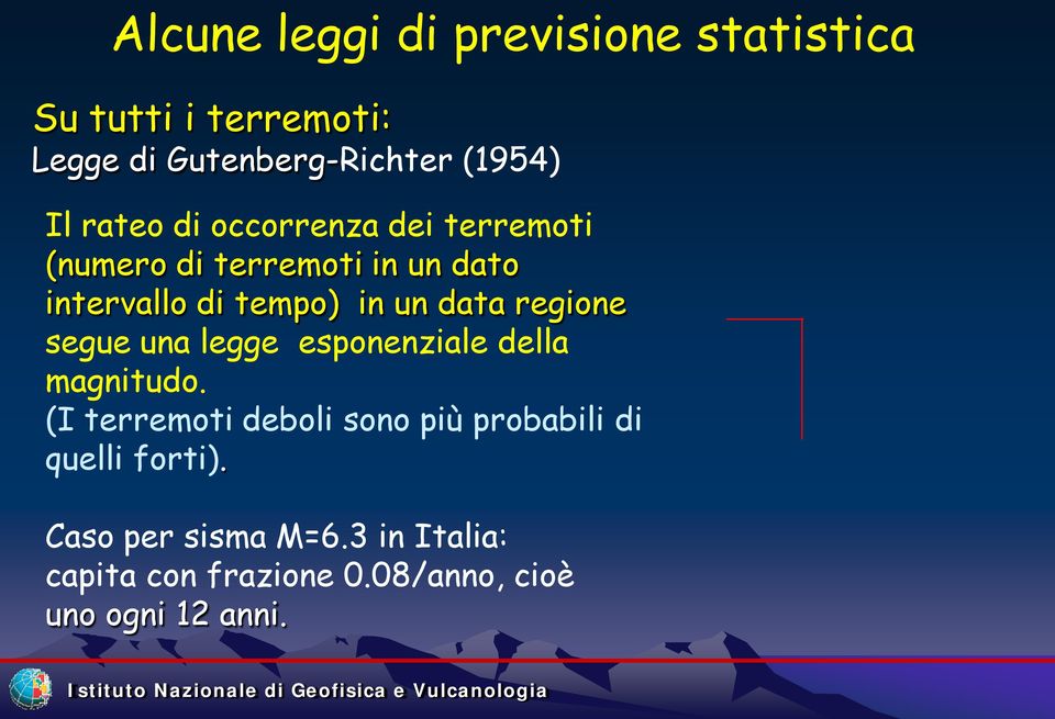 regione segue una legge esponenziale della magnitudo.