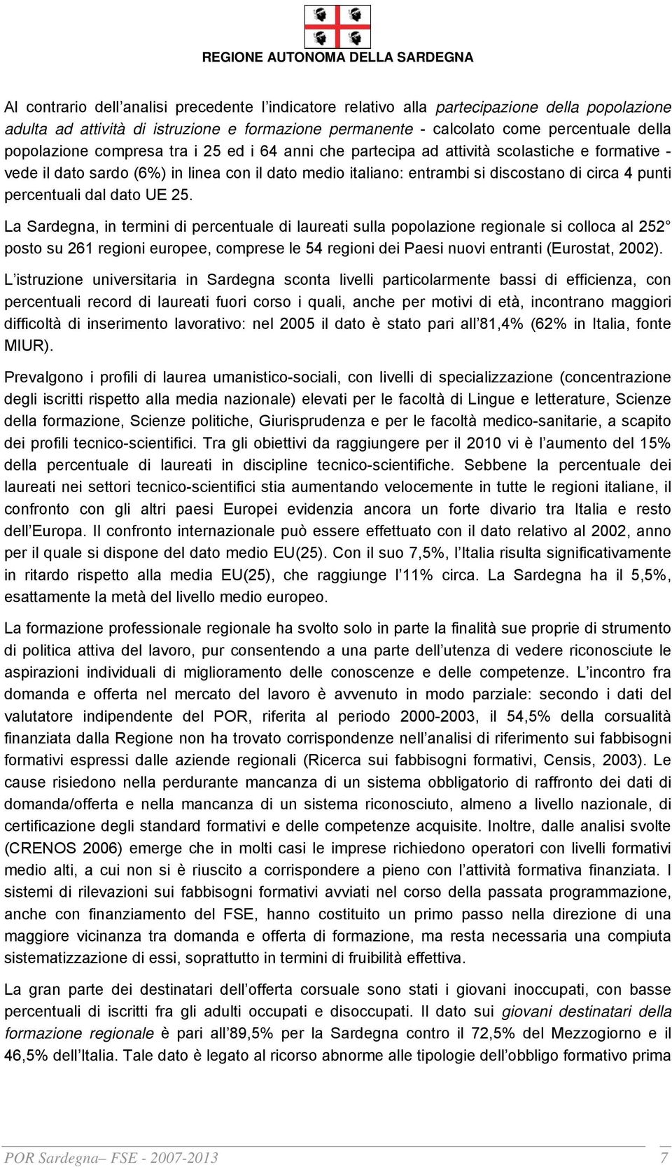 percentuali dal dato UE 25.