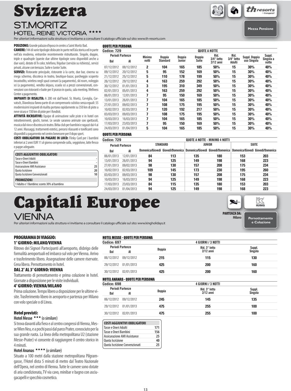 CAMERE: 144 di varie tipologie dislocate in parte nell ala storica ed in parte nell ala moderna, entrambe recentemente ristrutturate.