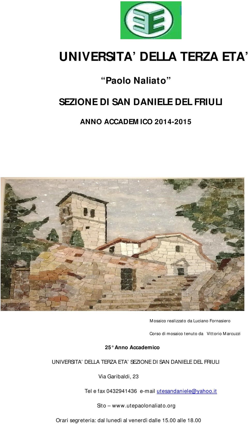 UNIVERSITA DELLA TERZA ETA SEZIONE DI SAN DANIELE DEL FRIULI Via Garibaldi, 23 Tel e fax 0432941436 e-mail