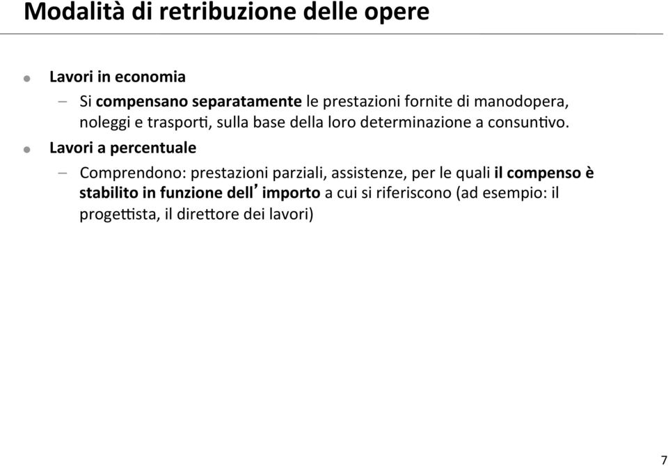 Lavori a percentuale Comprendono: prestazioni parziali, assistenze, per le quali il compenso è