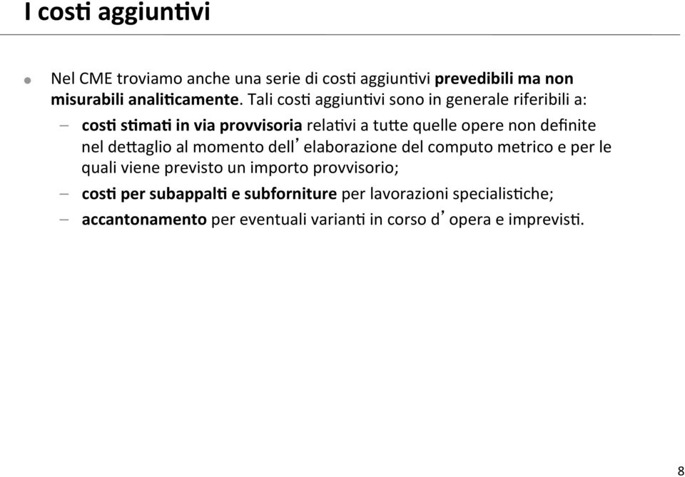 vi a tu5e quelle opere non definite nel de5aglio al momento dell elaborazione del computo metrico e per le quali viene