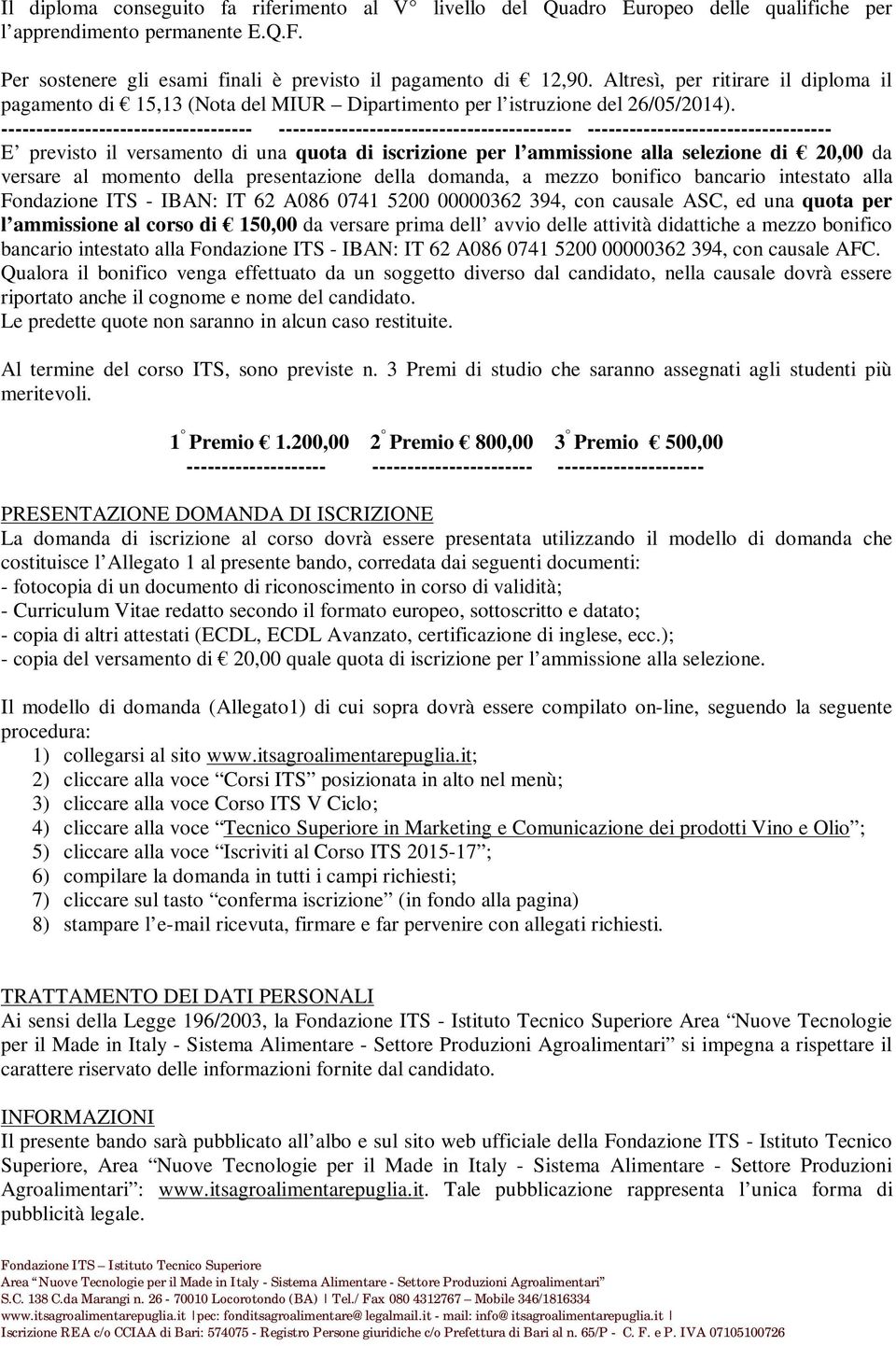 ------------------------------------ ------------------------------------------ ----------------------------------- E previsto il versamento di una quota di iscrizione per l ammissione alla selezione