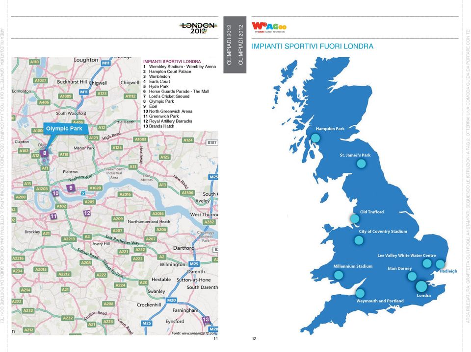 9 Exel 10 North Greenwich Arena 11 Greenwich Park 12 Royal Artillery Barracks 13 Brands Hatch