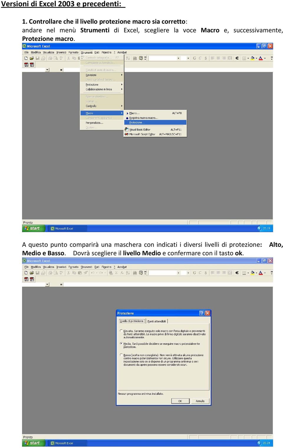 Excel, scegliere la voce Macro e, successivamente, Protezione macro.