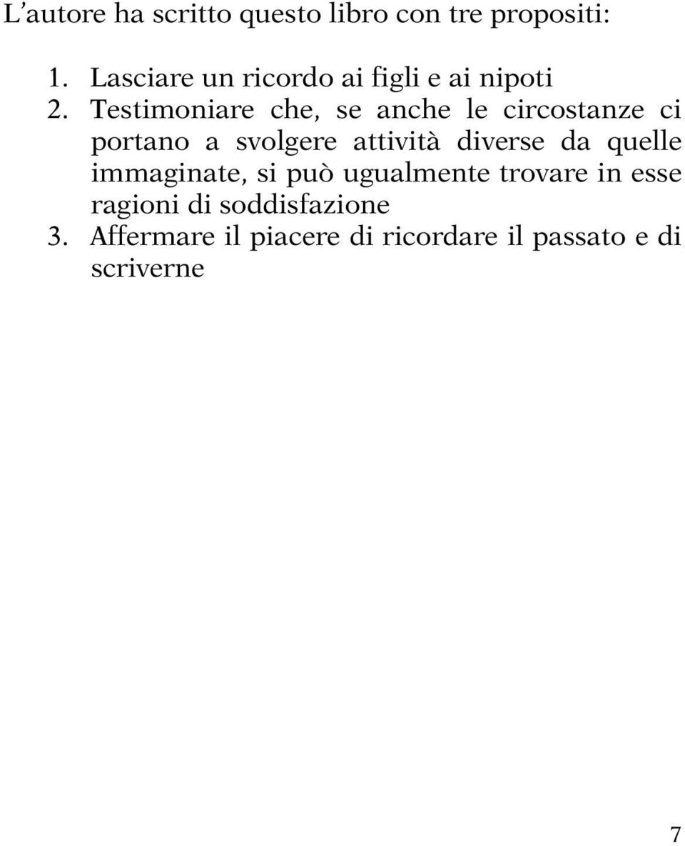 Testimoniare che, se anche le circostanze ci portano a svolgere attività diverse