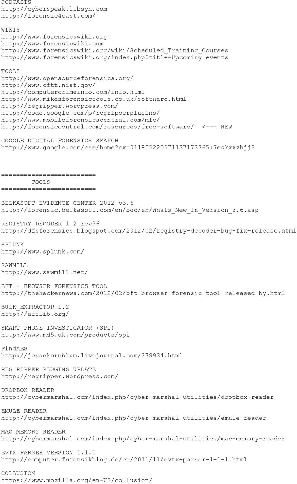 html http://regripper.wordpress.com/ http://code.google.com/p/regripperplugins/ http://www.mobileforensicscentral.com/mfc/ http://forensiccontrol.