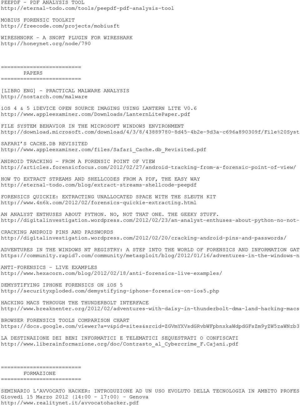 com/malware ios 4 & 5 idevice OPEN SOURCE IMAGING USING LANTERN LITE V0.6 http://www.appleexaminer.com/downloads/lanternlitepaper.
