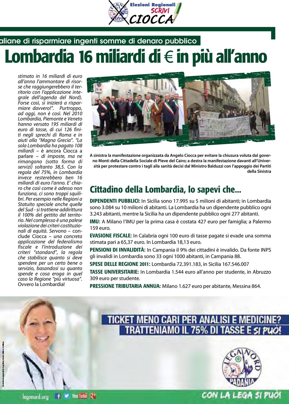 Nel 2010 Lombardia, Piemonte e Veneto hanno versato 195 miliardi di euro di tasse, di cui 126 finiti negli sprechi di Roma e in aiuti alla Magna Grecia.