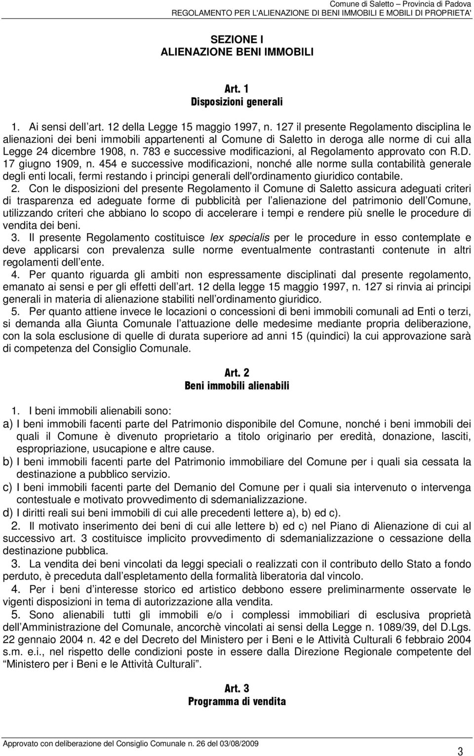 783 e successive modificazioni, al Regolamento approvato con R.D. 17 giugno 1909, n.