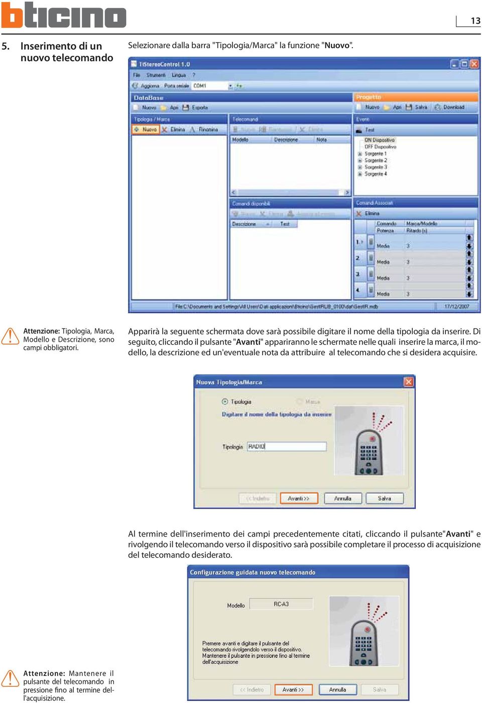 Di seguito, cliccando il pulsante "Avanti" appariranno le schermate nelle quali inserire la marca, il modello, la descrizione ed un'eventuale nota da attribuire al telecomando che si desidera