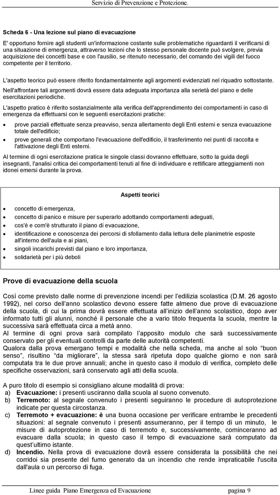 L'aspetto teorico può essere riferito fondamentalmente agli argomenti evidenziati nel riquadro sottostante.