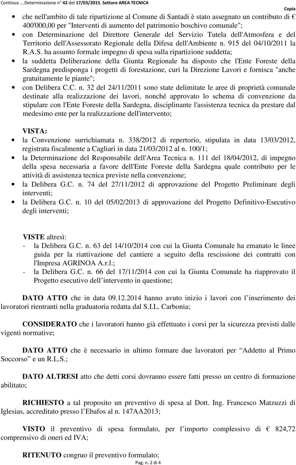 rvizio Tutela dell'atmosfera e del Territorio dell'assessorato Regionale della Difesa dell'ambiente n. 915 del 04/10/2011 la R.A.S.