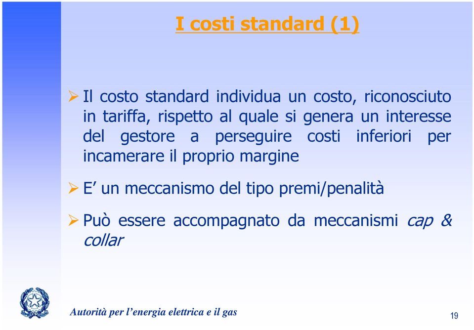 per incamerare il proprio margine E un meccanismo del tipo premi/penalità Può