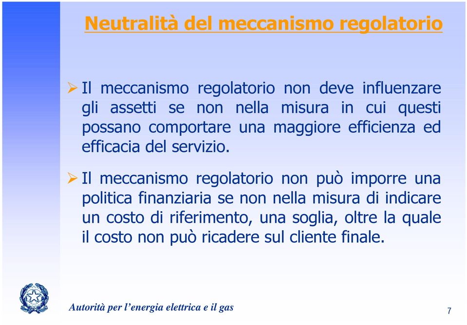 Il meccanismo regolatorio non può imporre una politica finanziaria se non nella misura di indicare un costo di