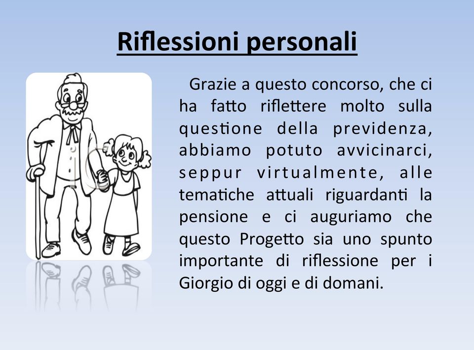 virtualmente, alle tema7che a=uali riguardan7 la pensione e ci auguriamo che