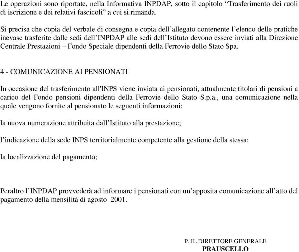 Direzione Centrale Prestazioni Fondo Speciale dipendenti della Ferrovie dello Stato Spa.