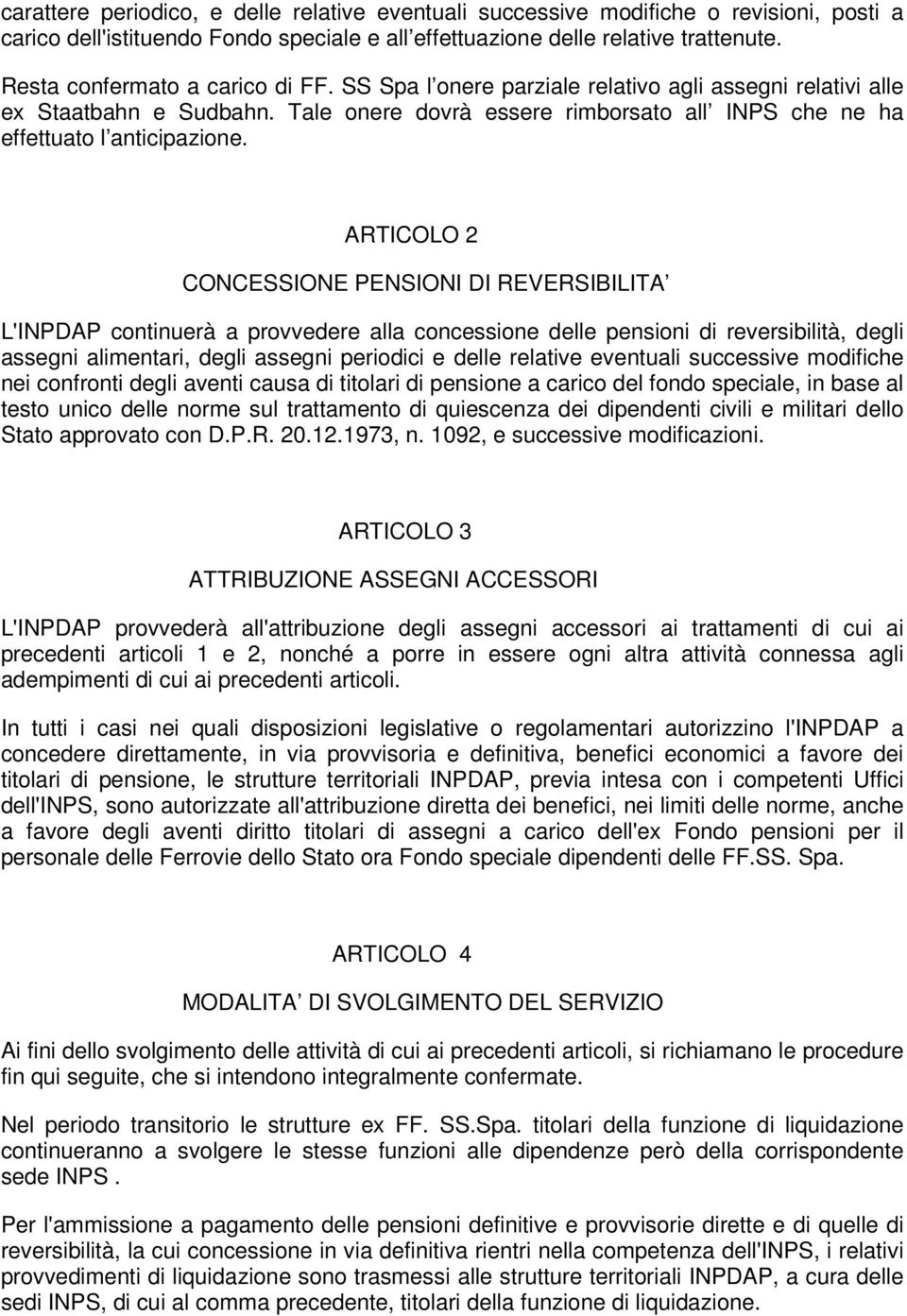 ARTICOLO 2 CONCESSIONE PENSIONI DI REVERSIBILITA L'INPDAP continuerà a provvedere alla concessione delle pensioni di reversibilità, degli assegni alimentari, degli assegni periodici e delle relative