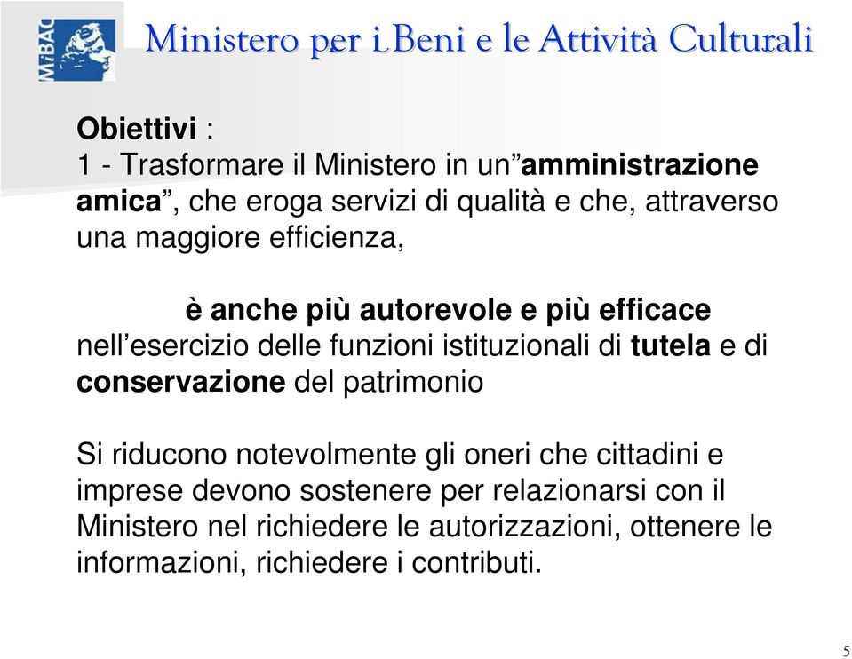 istituzionali di tutela e di conservazione del patrimonio Si riducono notevolmente gli oneri che cittadini e