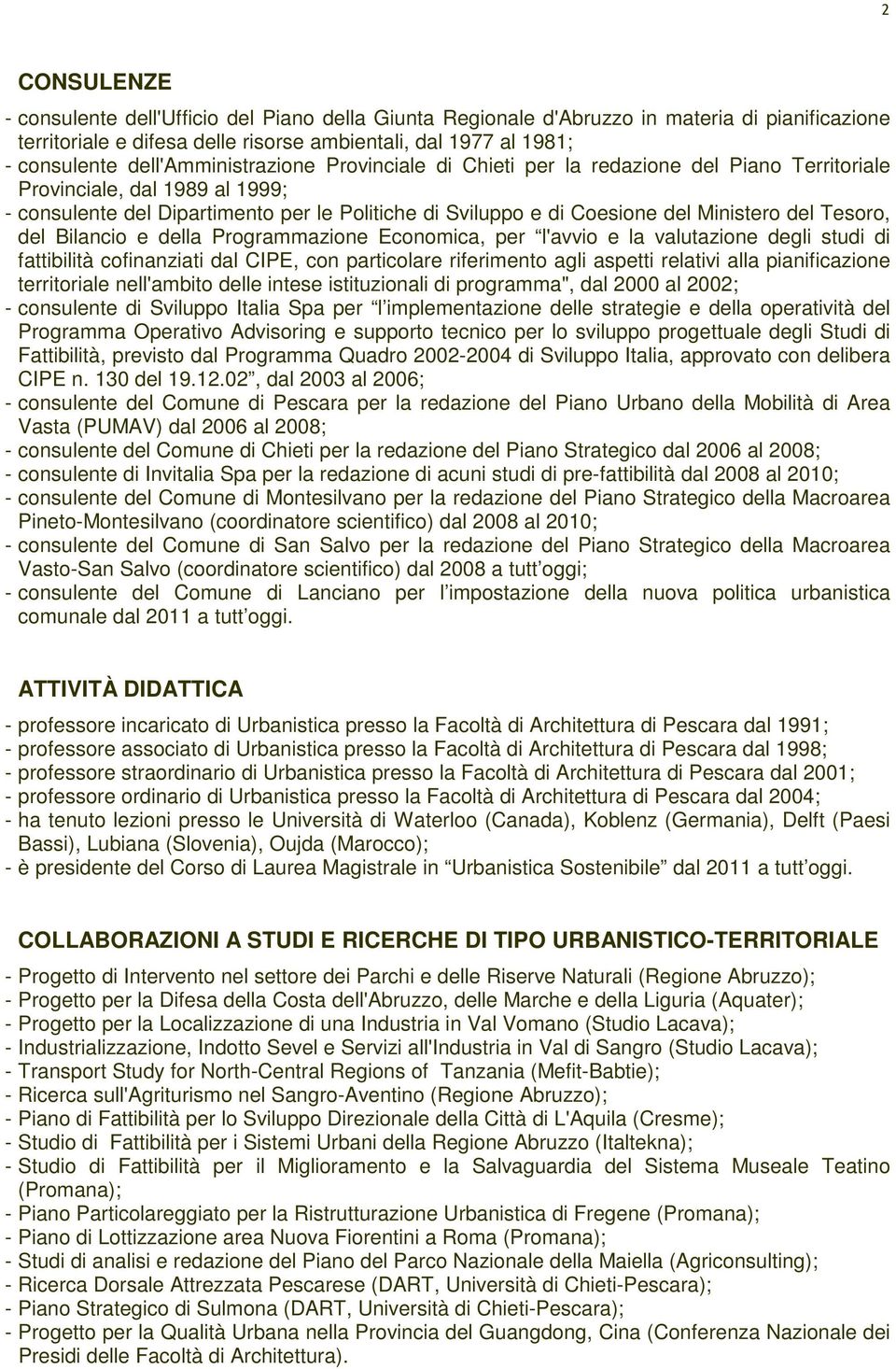 Ministero del Tesoro, del Bilancio e della Programmazione Economica, per l'avvio e la valutazione degli studi di fattibilità cofinanziati dal CIPE, con particolare riferimento agli aspetti relativi