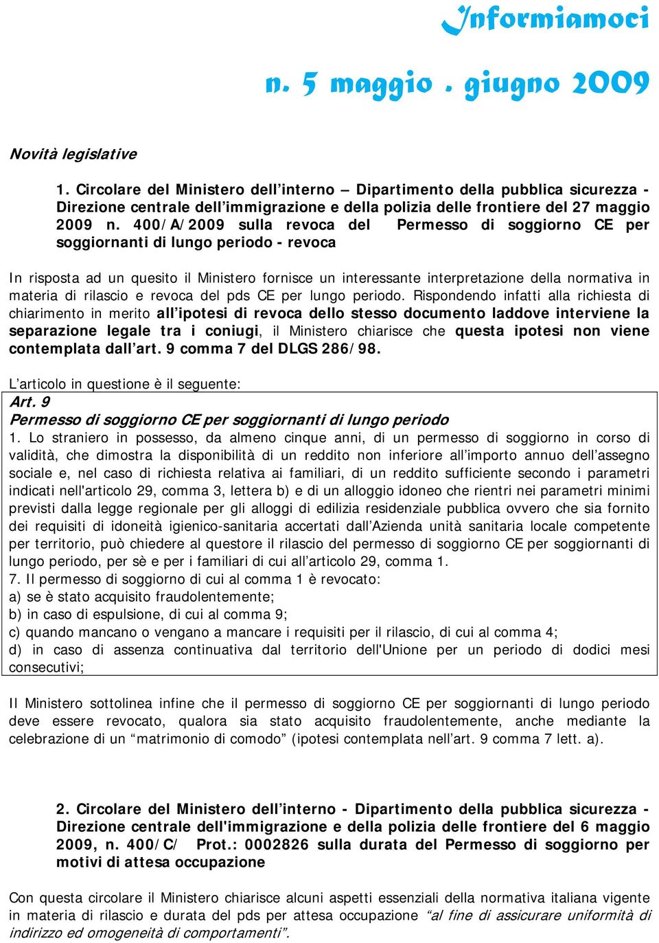 400/A/2009 sulla revoca del Permesso di soggiorno CE per soggiornanti di lungo periodo - revoca In risposta ad un quesito il Ministero fornisce un interessante interpretazione della normativa in